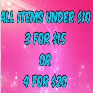 ALL ITEMS UNDER $10 3 items $15 4 items $20